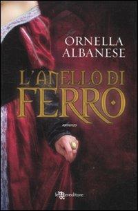 L'anello di ferro - Ornella Albanese - Libro Leggereditore 2011, Narrativa | Libraccio.it