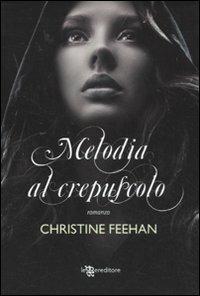 Melodia al crepuscolo - Christine Feehan - Libro Leggereditore 2011, Narrativa | Libraccio.it