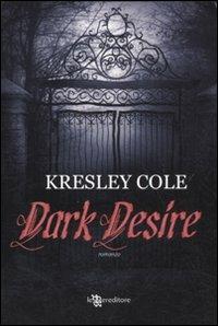 Dark desire - Kresley Cole - Libro Leggereditore 2011, Narrativa | Libraccio.it