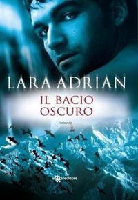 Bacio oscuro - Lara Adrian - Libro Leggereditore 2012, Narrativa | Libraccio.it