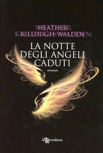 La notte degli angeli caduti - Heather Killough-Walden - Libro Leggereditore 2012, Narrativa | Libraccio.it