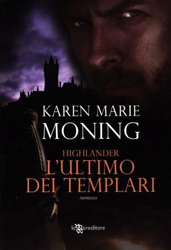Highlander. L'ultimo dei templari - Karen Marie Moning - Libro Leggereditore 2012, Narrativa | Libraccio.it