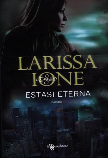 Estasi eterna. Demonica - Larissa Ione - Libro Leggereditore 2012, Narrativa | Libraccio.it