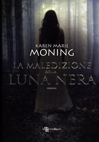 La maledizione della luna nera. Fever - Karen Marie Moning - Libro Leggereditore 2012, Narrativa | Libraccio.it