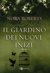 Il giardino dei nuovi inizi. Trilogia di Boonsboro Hotel