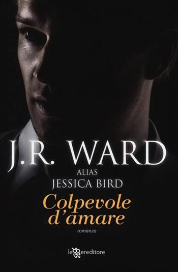 Colpevole d'amare - J. R. Ward - Libro Leggereditore 2013 | Libraccio.it