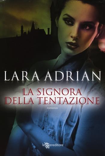 La signora della tentazione - Lara Adrian - Libro Leggereditore 2013, Narrativa | Libraccio.it
