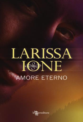 Amore eterno. Demonica - Larissa Ione - Libro Leggereditore 2013 | Libraccio.it