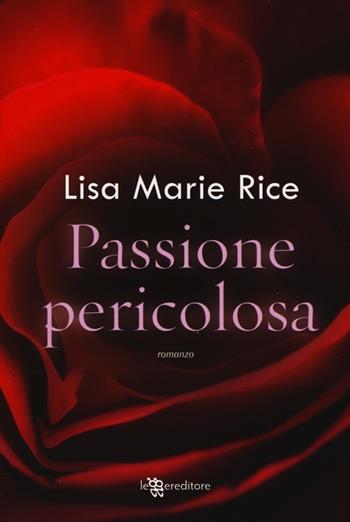 Passione pericolosa - Lisa Marie Rice - Libro Leggereditore 2013, Narrativa | Libraccio.it