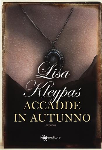 Accadde in autunno - Lisa Kleypas - Libro Leggereditore 2013, Narrativa | Libraccio.it