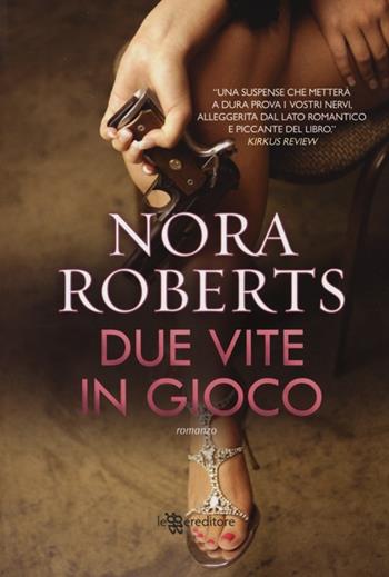 Due vite in gioco - Nora Roberts - Libro Leggereditore 2013, Narrativa | Libraccio.it