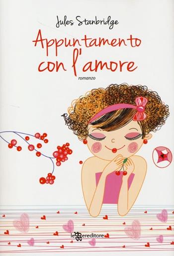 Appuntamento con l'amore - Jules Stanbridge - Libro Leggereditore 2013, Narrativa | Libraccio.it