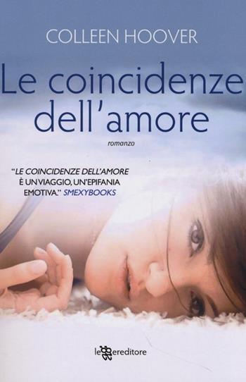 Le coincidenze dell'amore - Colleen Hoover - Libro Leggereditore 2013, Narrativa | Libraccio.it