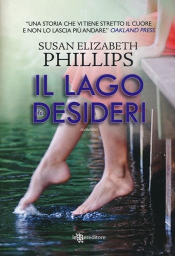 Il lago dei desideri - Susan Elizabeth Phillips - Libro Leggereditore 2013, Narrativa | Libraccio.it