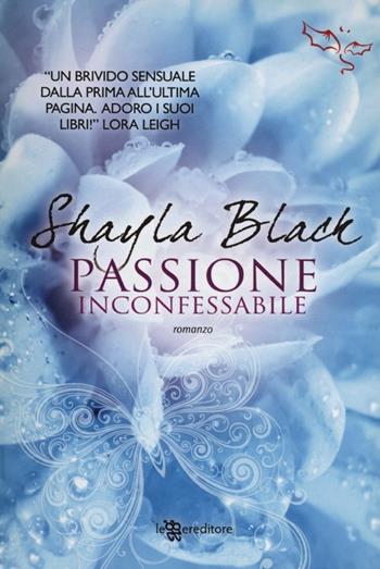 Passione inconfessabile - Shayla Black - Libro Leggereditore 2013, Narrativa | Libraccio.it
