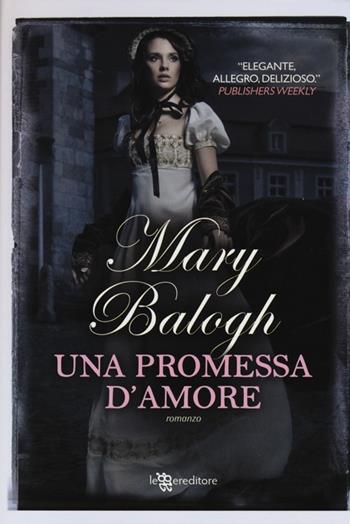Una promessa d'amore - Mary Balogh - Libro Leggereditore 2013, Narrativa | Libraccio.it