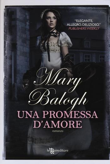 Una promessa d'amore - Mary Balogh - Libro Leggereditore 2013, Narrativa | Libraccio.it