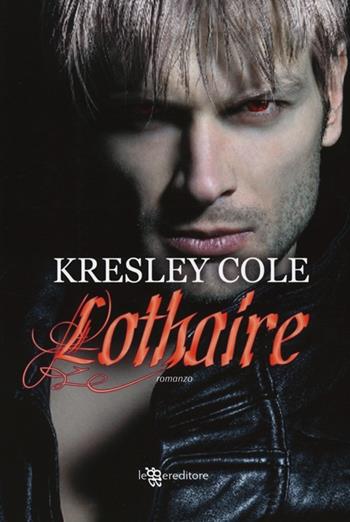 Lothaire - Kresley Cole - Libro Leggereditore 2014, Narrativa | Libraccio.it