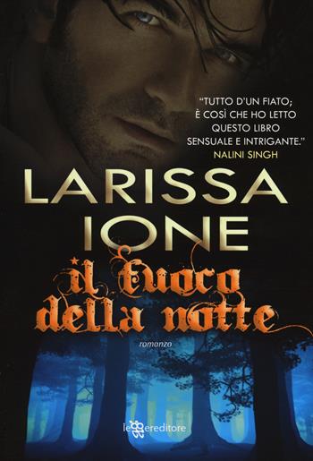 Il fuoco della notte - Larissa Ione - Libro Leggereditore 2014, Narrativa | Libraccio.it