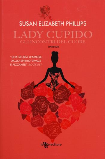 Lady Cupido. Gli incontri del cuore - Susan Elizabeth Phillips - Libro Leggereditore 2014, Narrativa | Libraccio.it