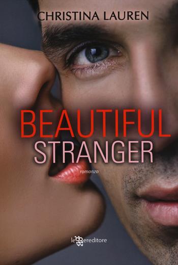 Beautiful stranger - Christina Lauren - Libro Leggereditore 2014, Narrativa | Libraccio.it