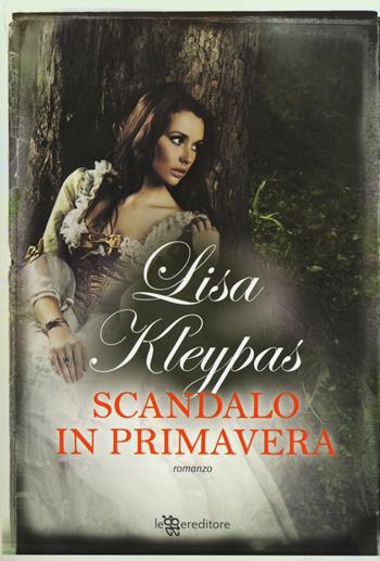 Scandalo in primavera - Lisa Kleypas - Libro Leggereditore 2014, Narrativa | Libraccio.it