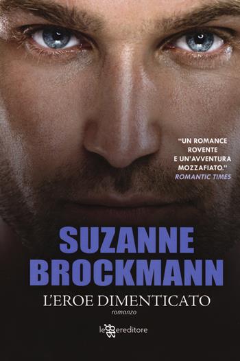 L'eroe dimenticato - Suzanne Brockmann - Libro Leggereditore 2014, Narrativa | Libraccio.it