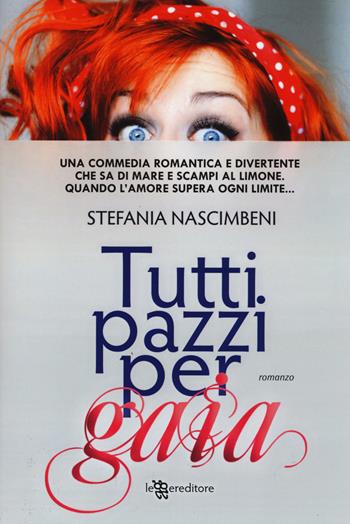 Tutti pazzi per Gaia - Stefania Nascimbeni - Libro Leggereditore 2014, Narrativa | Libraccio.it