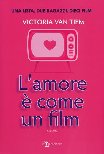L'amore è come un film - Victoria Van Tiem - Libro Leggereditore 2014, Narrativa | Libraccio.it