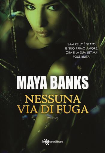 Nessuna via di fuga - Maya Banks - Libro Leggereditore 2014, Narrativa | Libraccio.it
