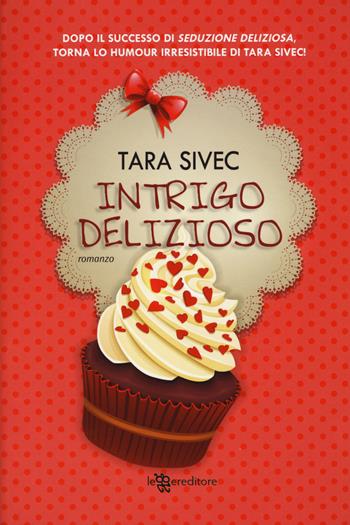 Intrigo delizioso - Tara Sivec - Libro Leggereditore 2014, Narrativa | Libraccio.it