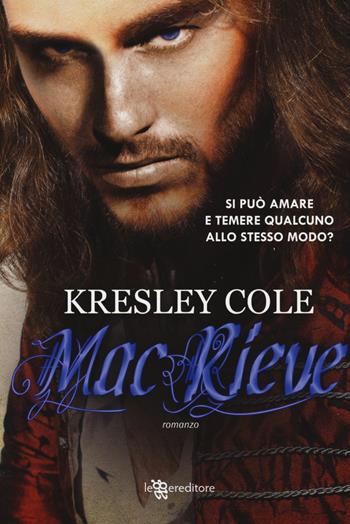 MacRieve - Kresley Cole - Libro Leggereditore 2014, Narrativa | Libraccio.it