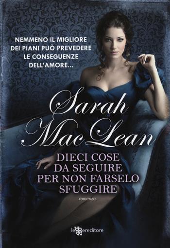Dieci cose da seguire per non farselo sfuggire - Sarah MacLean - Libro Leggereditore 2014 | Libraccio.it