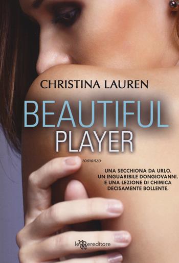 Beautiful player - Christina Lauren - Libro Leggereditore 2015, Narrativa | Libraccio.it