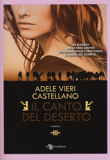 Il canto del deserto - Adele Vieri Castellano - Libro Leggereditore 2015, Narrativa | Libraccio.it