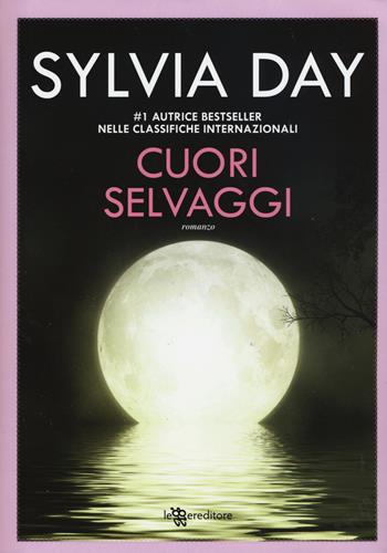 Cuori selvaggi - Sylvia Day - Libro Leggereditore 2015, Extra | Libraccio.it