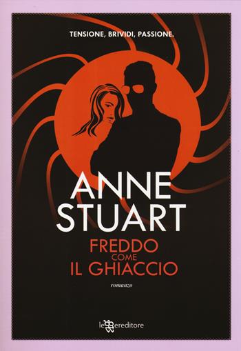 Freddo come il ghiaccio - Anne Stuart - Libro Leggereditore 2015, Narrativa | Libraccio.it