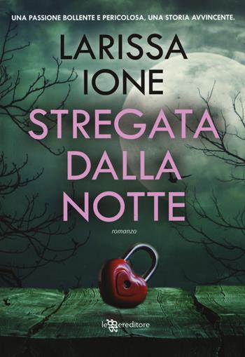 Stregata dalla notte - Larissa Ione - Libro Leggereditore 2015, Narrativa | Libraccio.it