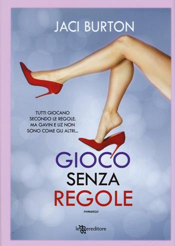 Gioco senza regole - Jaci Burton - Libro Leggereditore 2015, Narrativa | Libraccio.it