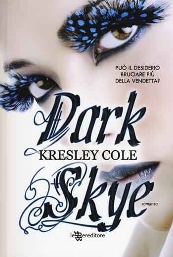 Dark skye - Kresley Cole - Libro Leggereditore 2015, Narrativa | Libraccio.it