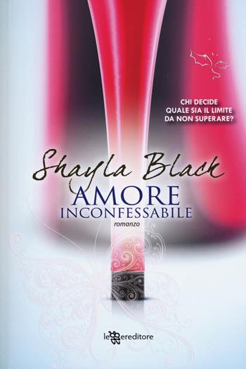 Amore inconfessabile - Shayla Black - Libro Leggereditore 2015, Narrativa | Libraccio.it