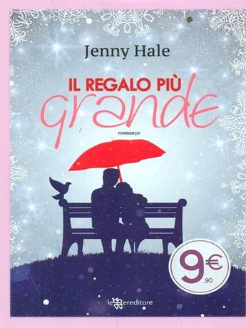 Il regalo più grande - Jenny Hale - Libro Leggereditore 2015, Narrativa | Libraccio.it