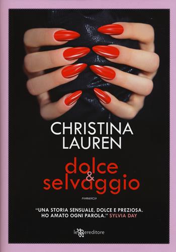 Dolce & selvaggio - Christina Lauren - Libro Leggereditore 2015, Narrativa | Libraccio.it