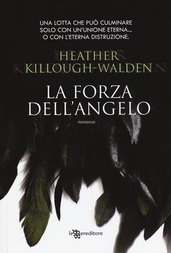 La forza dell'angelo - Heather Killough-Walden - Libro Leggereditore 2015, Narrativa | Libraccio.it