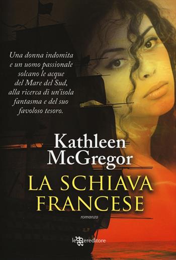 La schiava francese. Ediz. illustrata - Kathleen McGregor - Libro Leggereditore 2016, Narrativa | Libraccio.it
