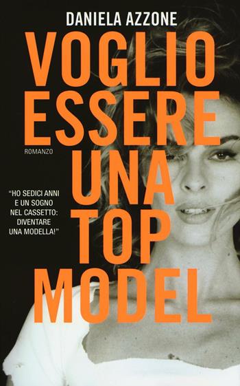Voglio essere una top model - Daniela Azzone - Libro Leggereditore 2016, Narrativa | Libraccio.it