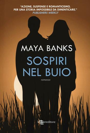 Sospiri nel buio - Maya Banks - Libro Leggereditore 2016, Narrativa | Libraccio.it