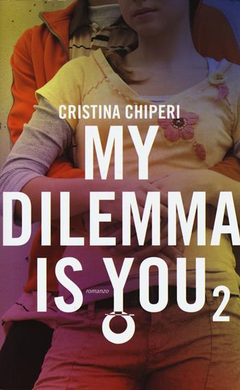 My dilemma is you. Vol. 2 - Cristina Chiperi - Libro Leggereditore 2016, Narrativa | Libraccio.it