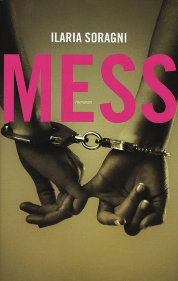 Mess - Ilaria Soragni - Libro Leggereditore 2016, Narrativa | Libraccio.it