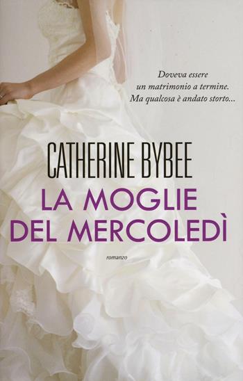 La moglie del mercoledì - Catherine Bybee - Libro Leggereditore 2016, Narrativa | Libraccio.it